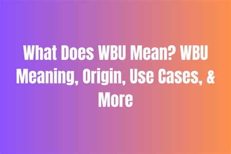 wbu meaning texting|what does wbu stand for.